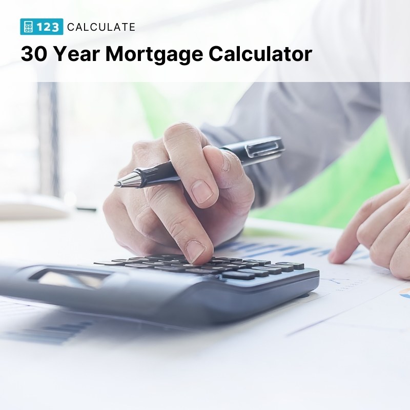 How to Calculate 30 Year Mortgage - 30 Year Mortgage Calculator