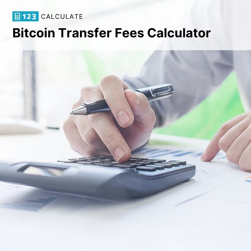 How to Calculate Bitcoin Transfer Fees - Bitcoin Transfer Fees Calculator