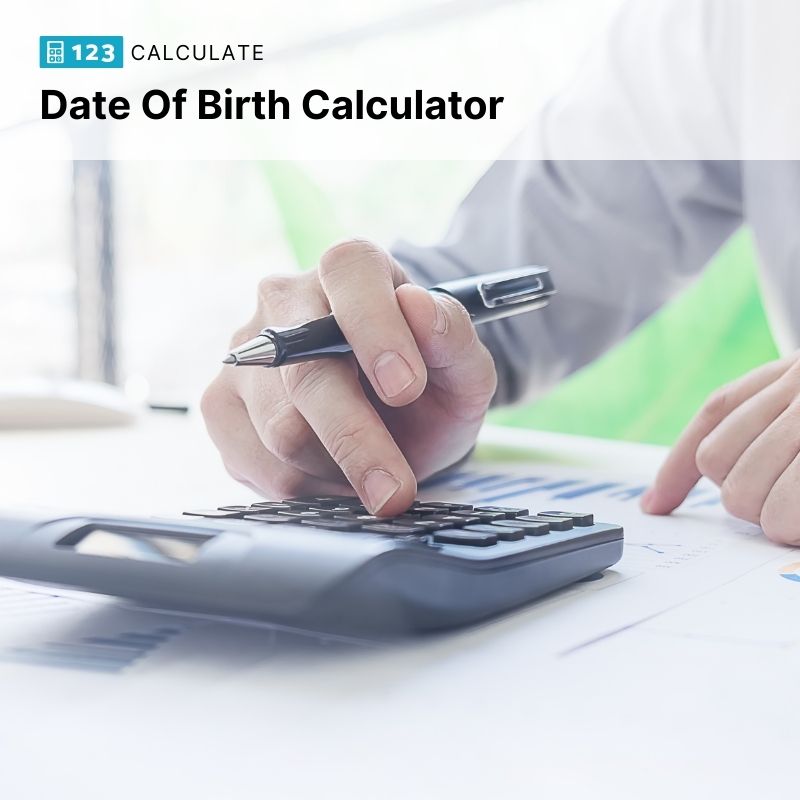 How to Calculate Date Of Birth - Date Of Birth Calculator